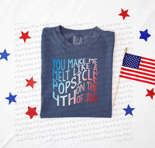 You make me melt like a popsicle on the fourth of july wavy font 13418 DTF transfer