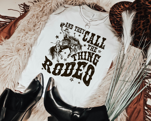 And They Call the Thing Rodeo (western lettering, bucking horse with cowboy) 1869 DTF TRANSFER