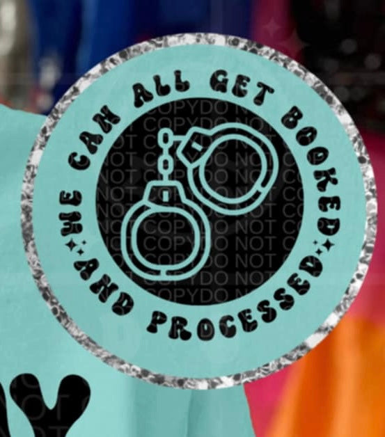 We can all get booked and processed pocket (HW) 95753 DTF transfer