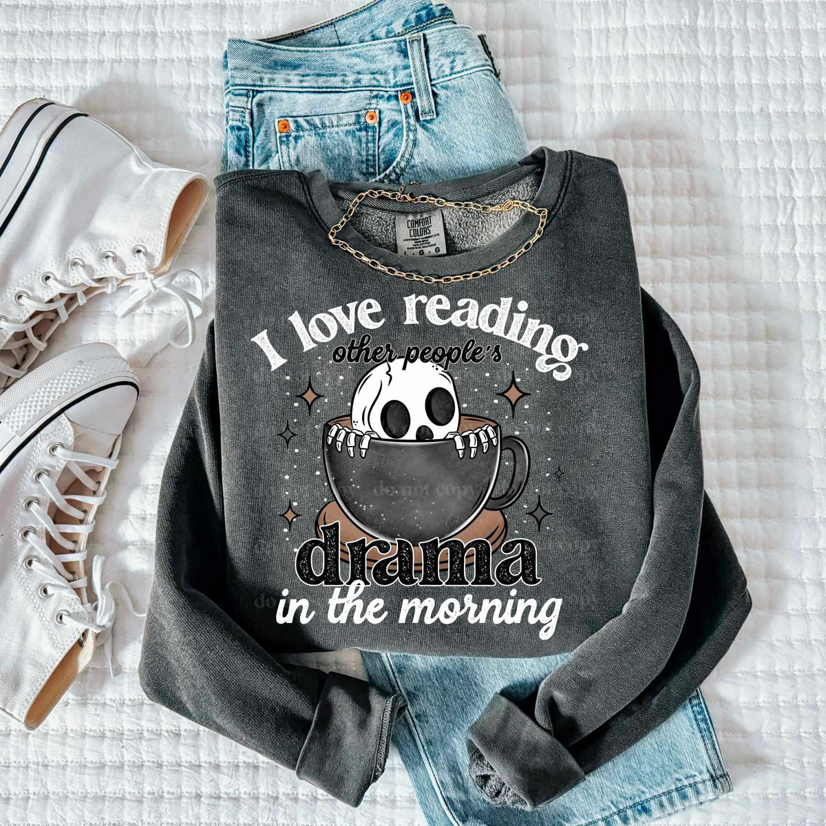 I love reading other people’s drama in the morning WHITE FONT (CSC) 77267 DTF transfer