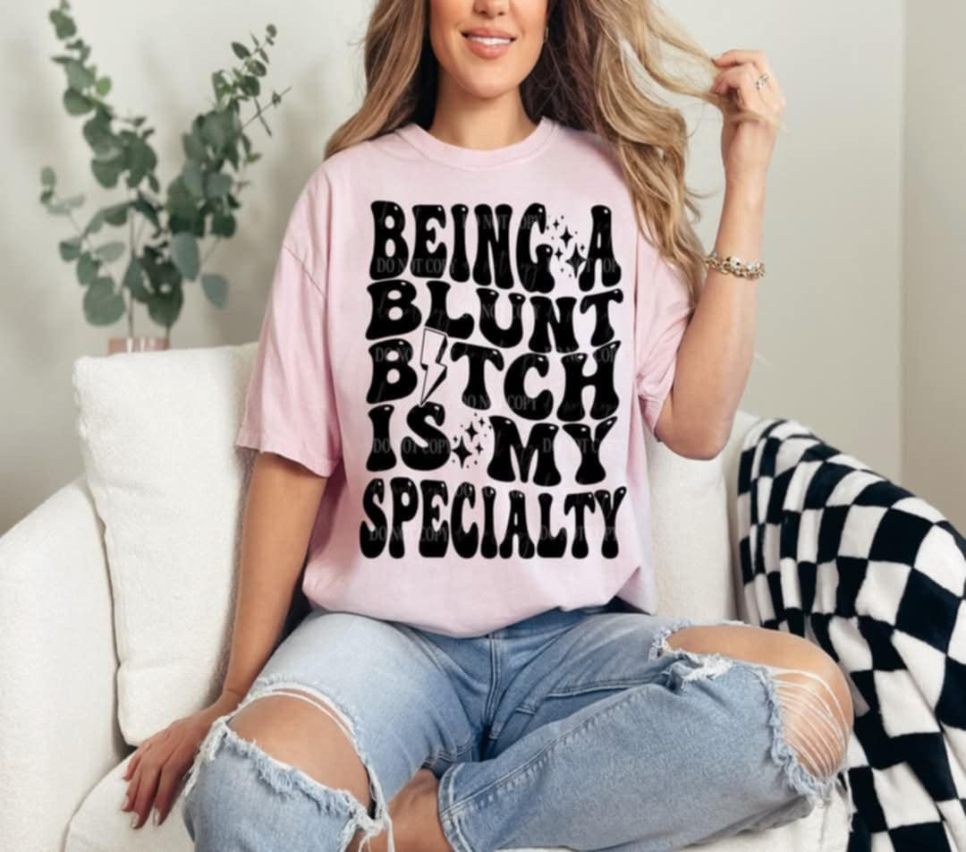Being a blunt bitch is my specialty (40E) 92651 DTF transfer