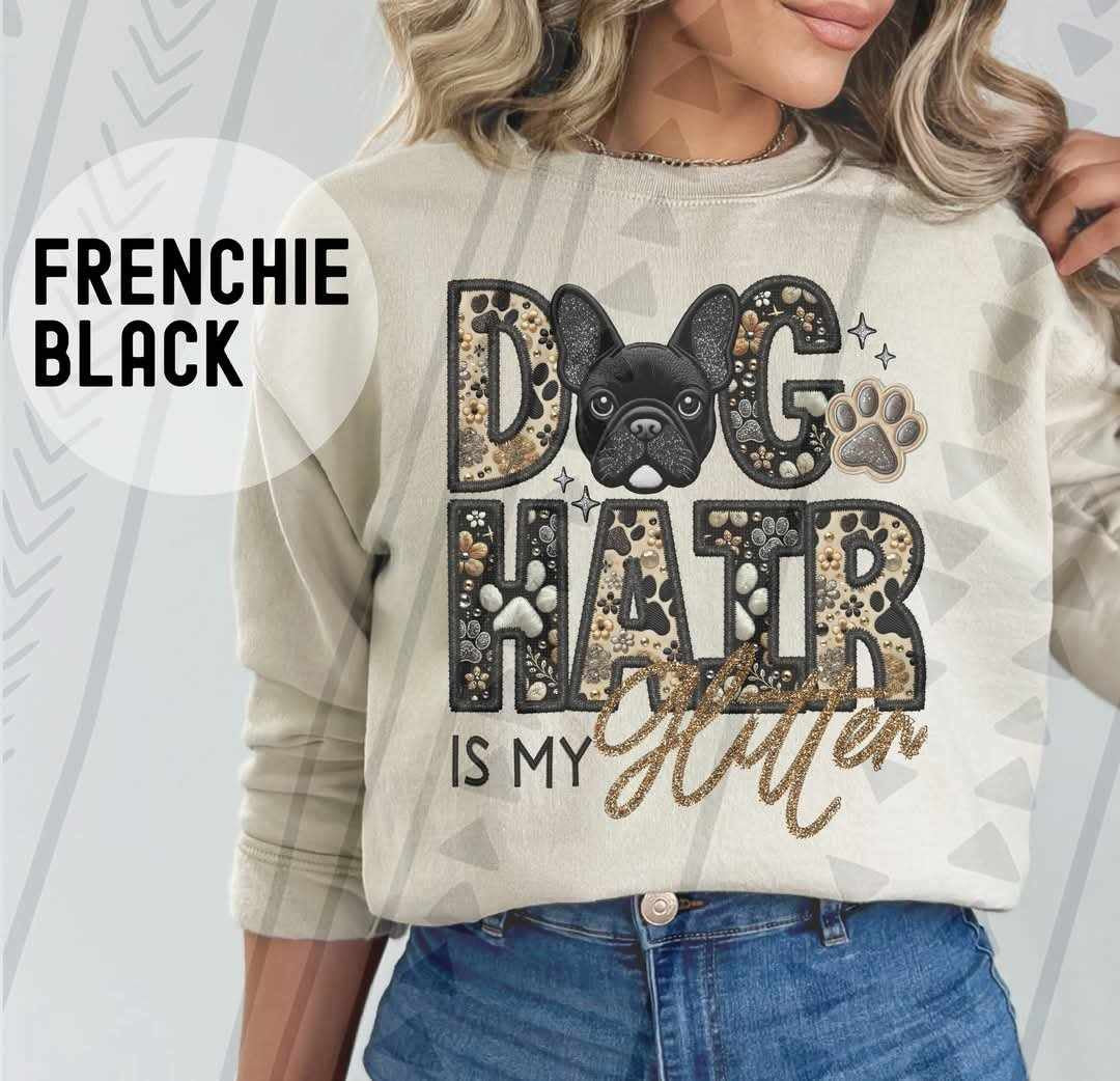 Black Frenchie Dog hair is my glitter 79524 DTF transfer