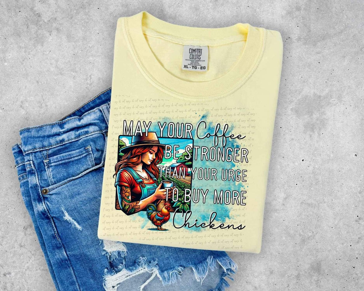 May your coffee be stronger than your urge to buy more chickens DTF transfer 13977