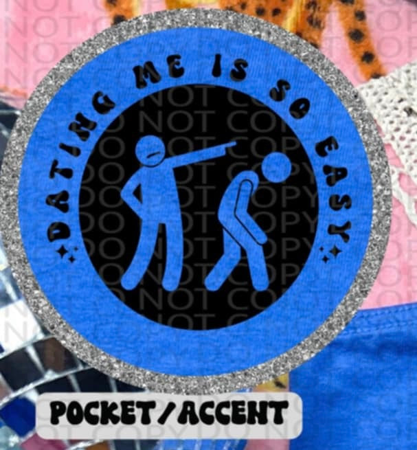 Dating me is so easy BLACK pocket (HW) 87300 DTF transfer