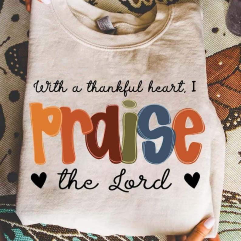 Thankful Heart I praise the lord DTF transfer