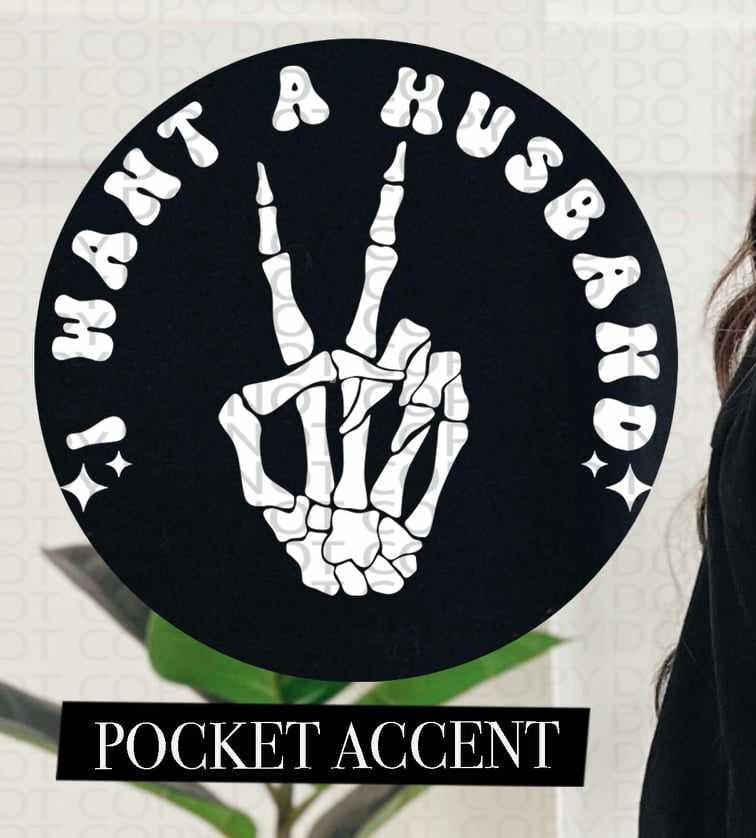 I want a husband WHITE pocket (HW) 73540 DTF transfer