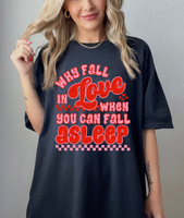 Why fall in love when you can fall asleep 56388 DTF transfers