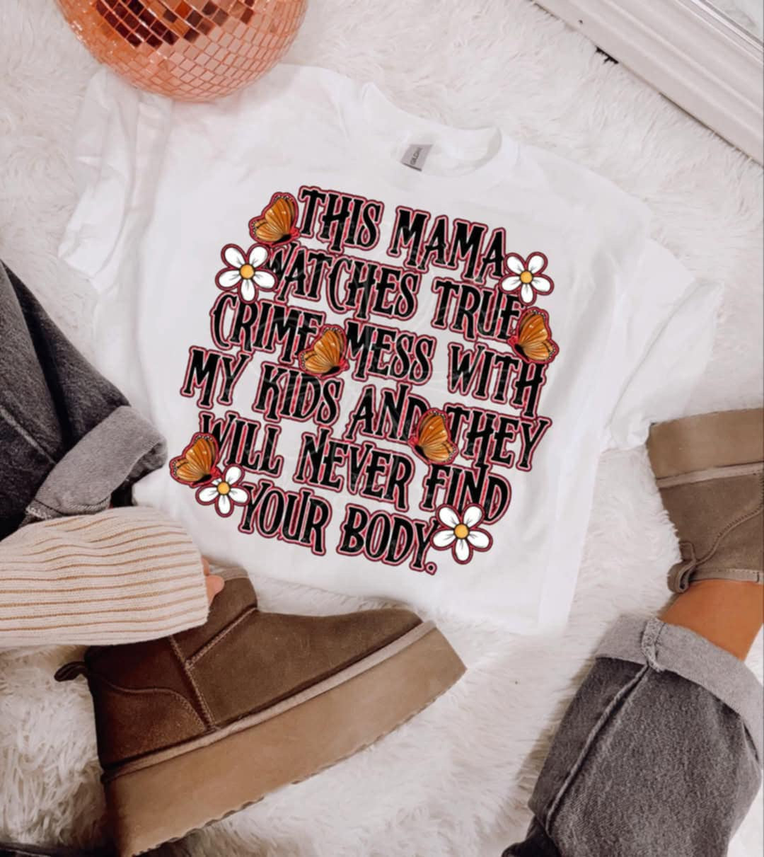 This mama watches true crime mess with my kids and they will never find your body 98270 DTF transfer