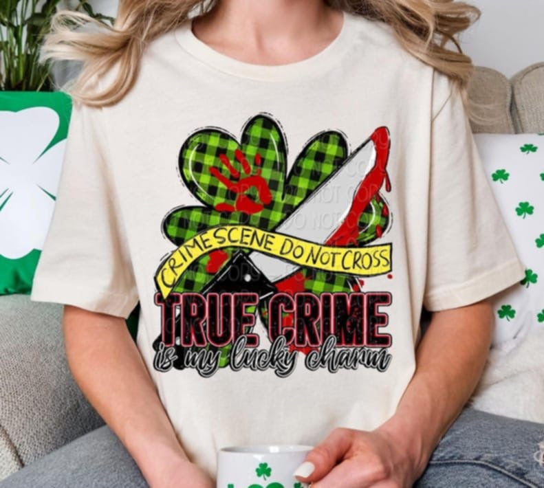 True crime is my lucky charm 85135 DTF transfer