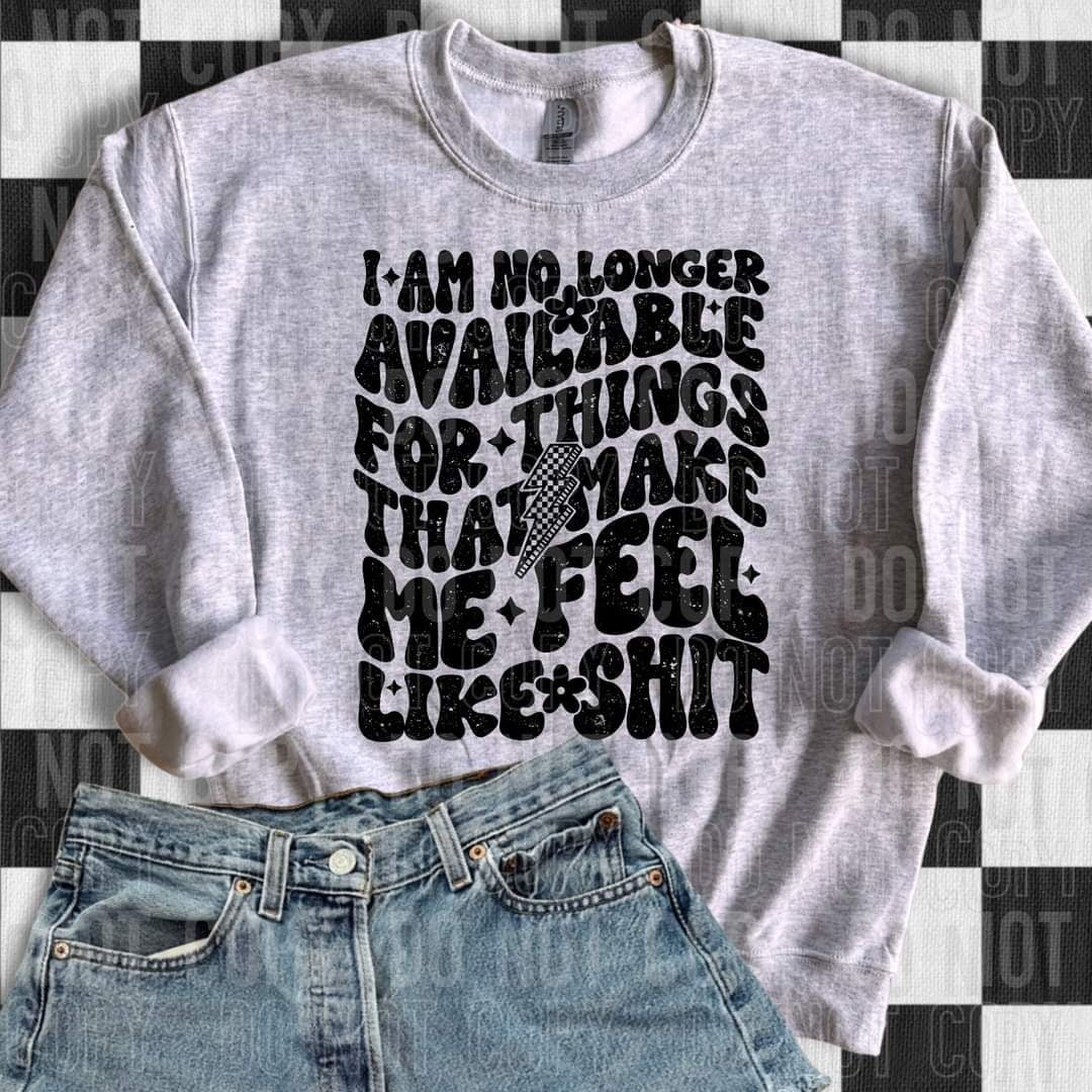 I am no longer available for things that make me feel like shit BLACK (SBB) 60283 DTF transfer