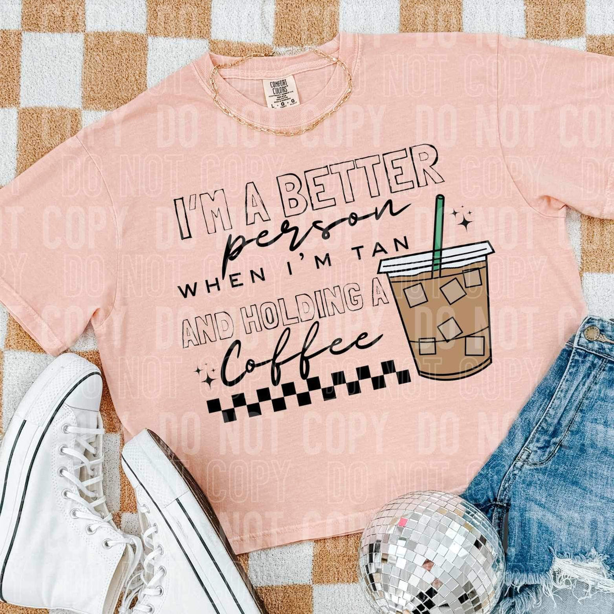 I’m a better person when I’m tan and holding a coffee (SBB) 34394 DTF Transfer