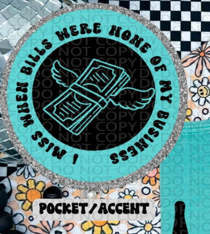 I miss when bills were none of my business BLACK pocket (HW) 87292 DTF transfer