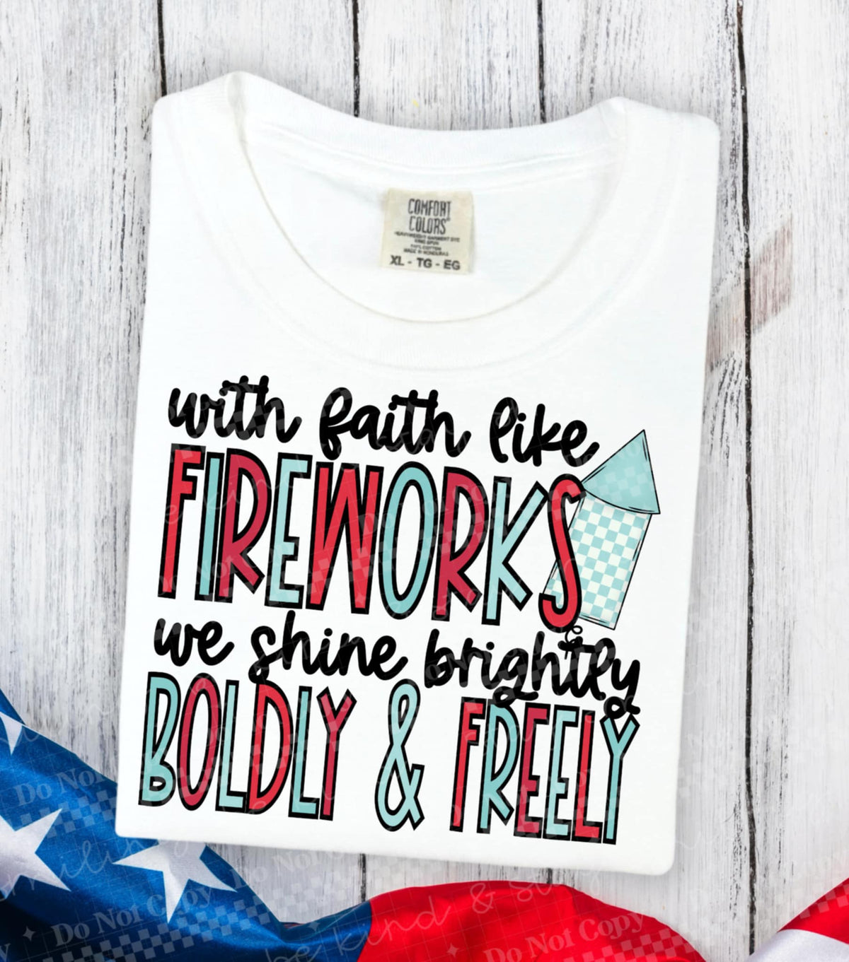 With faith like fireworks we shine brightly, boldly, & freely 98708 DTF transfer