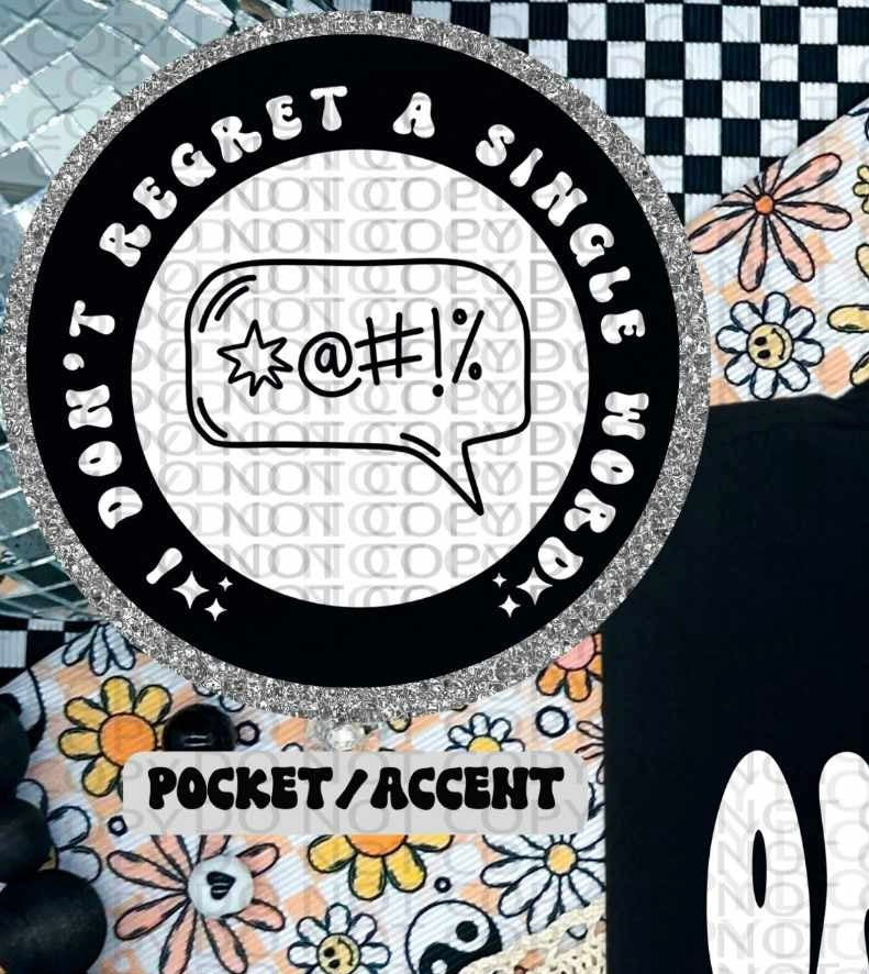 I don’t regret a single word WHITE pocket (HW) 84611 DTF transfer