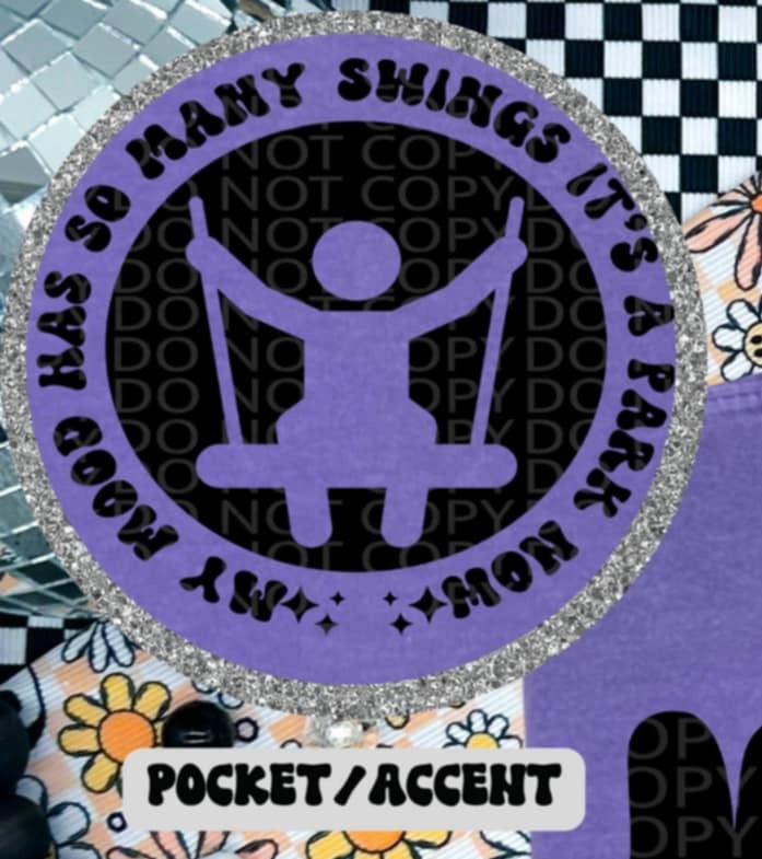 My mood has so many swings it’s a park now BLACK pocket (HW) 87314 DTF transfer