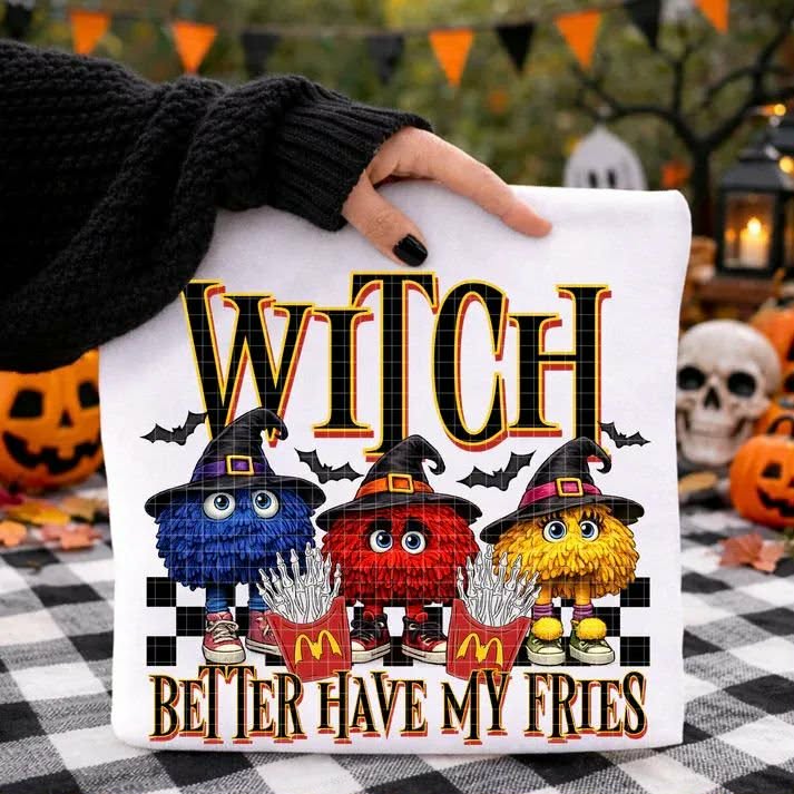 Witch better have my fries Sunday Special DTF transfer