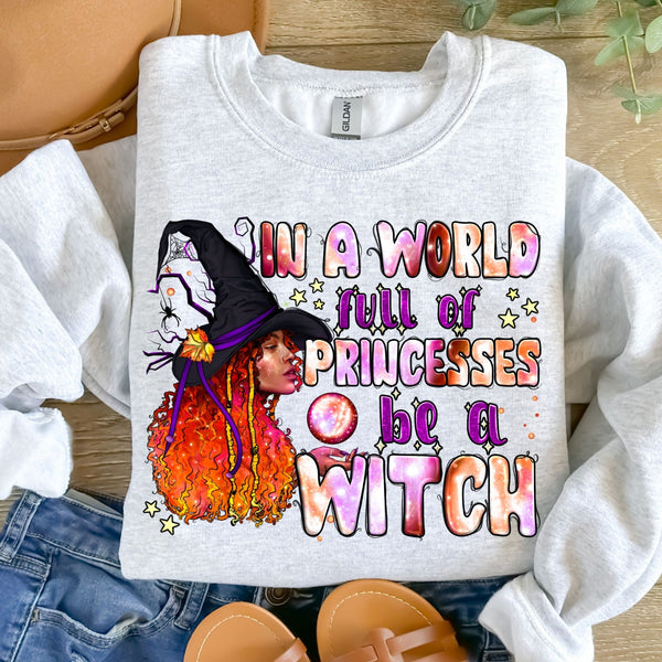 In a World Full of Princesses be a Witch-38386-DTF transfer