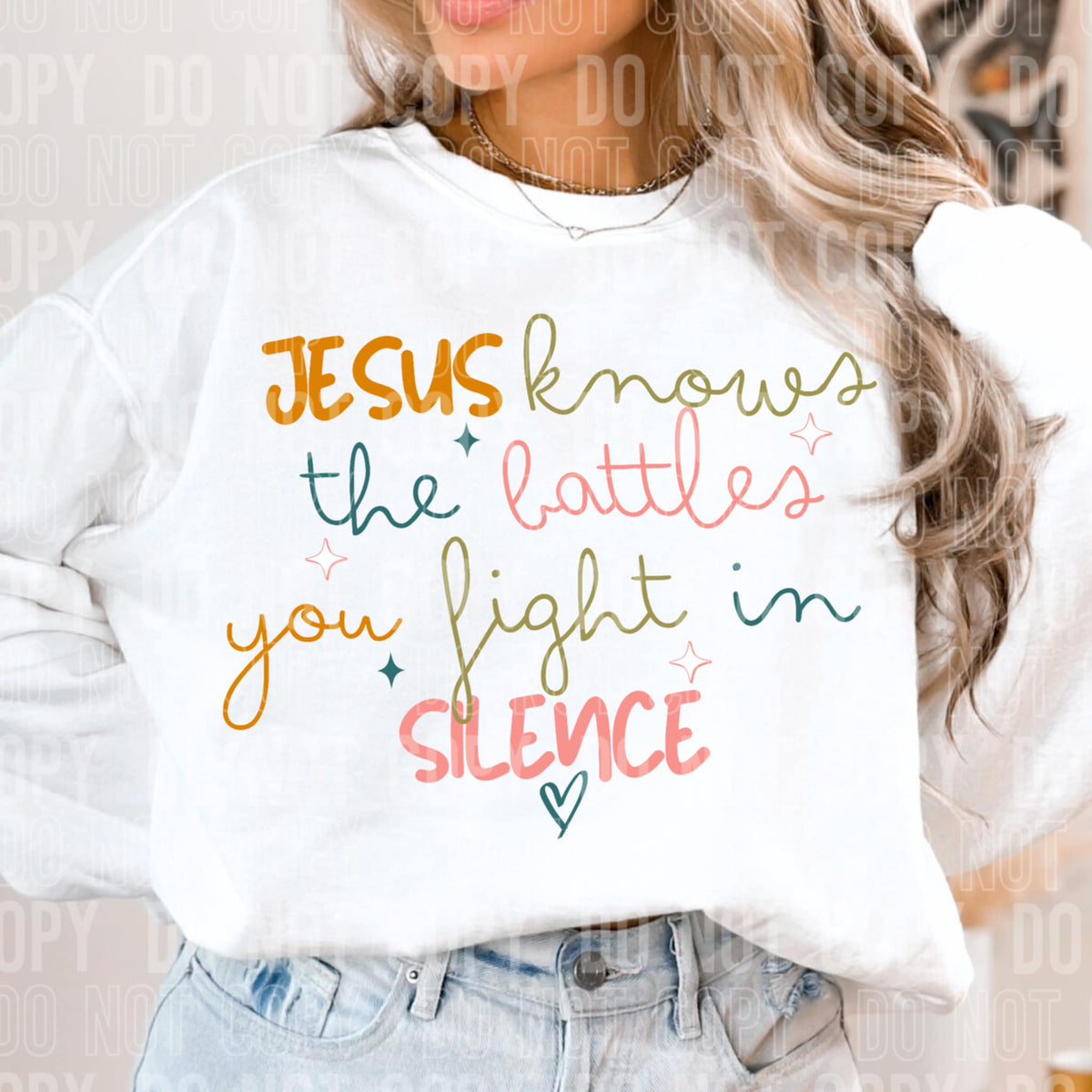 Jesus Knows the battles you fight in silence SBB DTF transfer