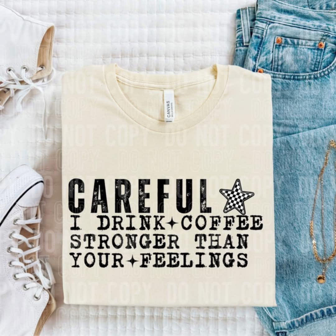 Careful I drink coffee stranger than Your feelings (SBB) 106432 DTF transfer