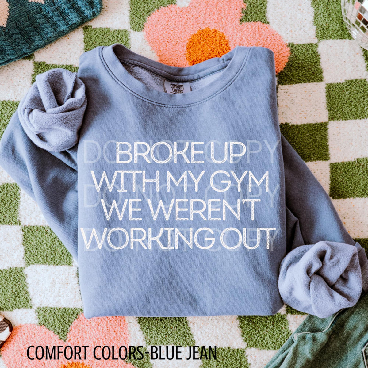 Broke up with my gym we weren’t working out (CSG) 91175 DTF transfer