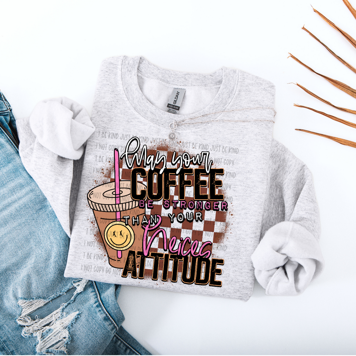 May Your Coffee Be Stronger Than Your Nieces Attitude (Kayndi) 83282  DTF Transfer