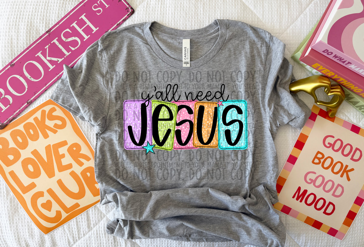 Yall need Jesus NEON blocks (SWD) DTF Transfer