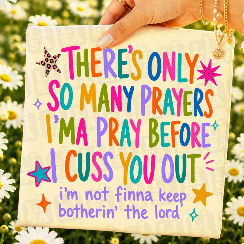 There’s only so many prayers I pray DTF Transfer