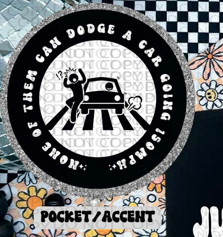 None of them can dodge a car going 15mph WHITE pocket (HW) 84623 DTF transfer