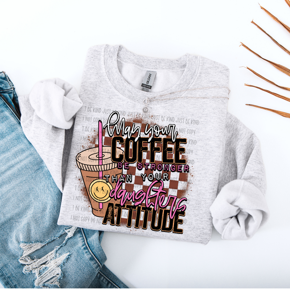 May Your Coffee Be Stronger Than Your Daughters Attitude (Kayndi) 83283  DTF Transfer