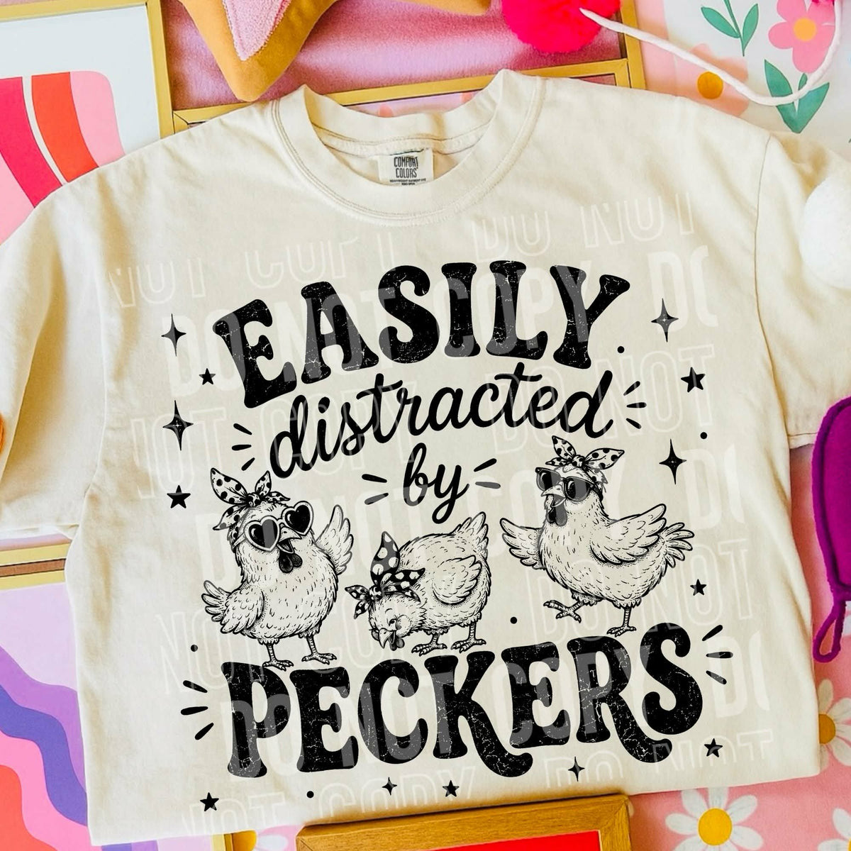 Easily distracted by peckers Sunday Special DTF transfer