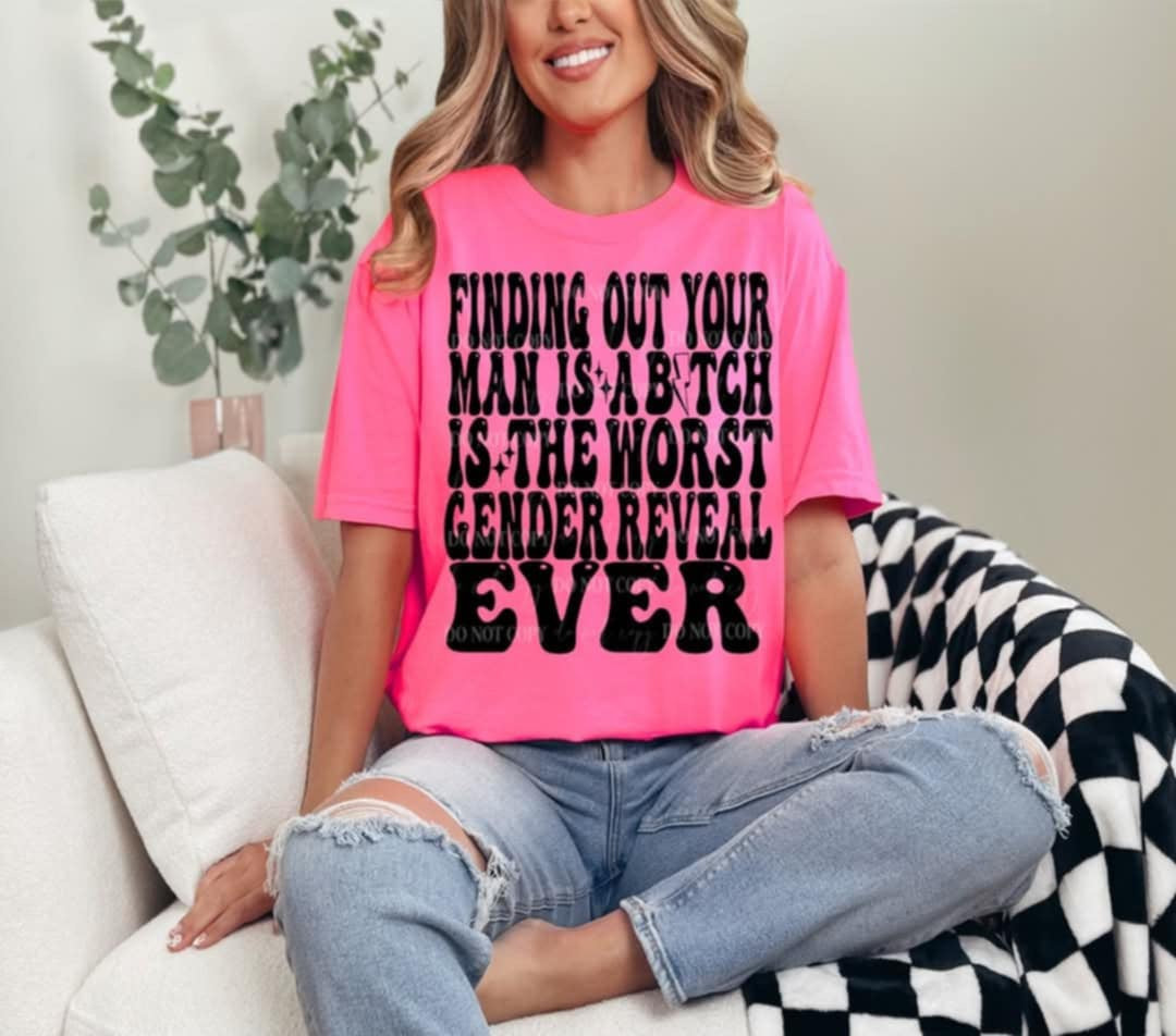 Finding out your man is a bitch is the worst gender reveal ever (40E) 92650 DTF transfer