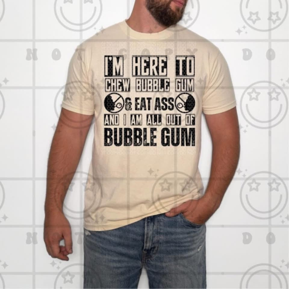 I’m here to chew bubble gum 91172 DTF transfer