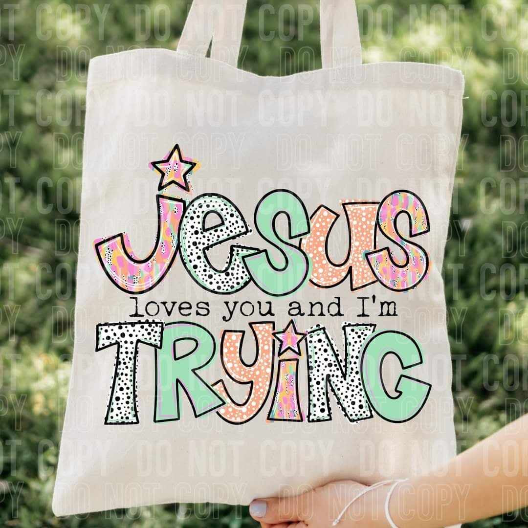 Jesus loves you and I’m trying (SBB) 64695 DTF transfer