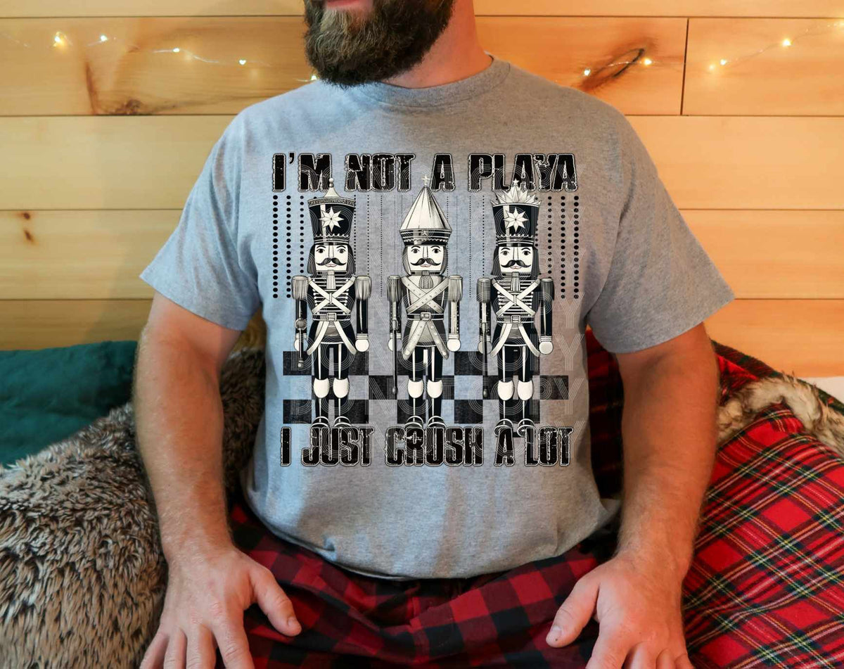 I’m not a playa I just crush a lot (DD) 73336 DTF transfer