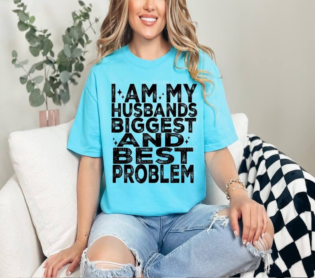 I am my husbands biggest and best problem (40E) 92646 DTF transfer
