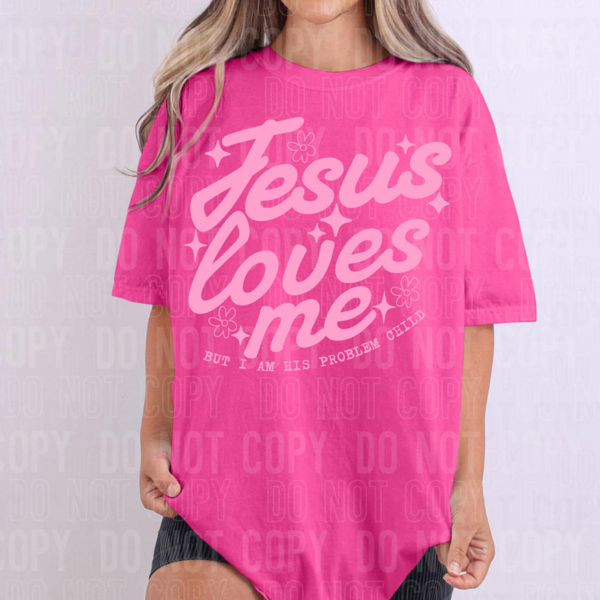 Jesus Loves me but im his problem child PINK SBB DTF transfer