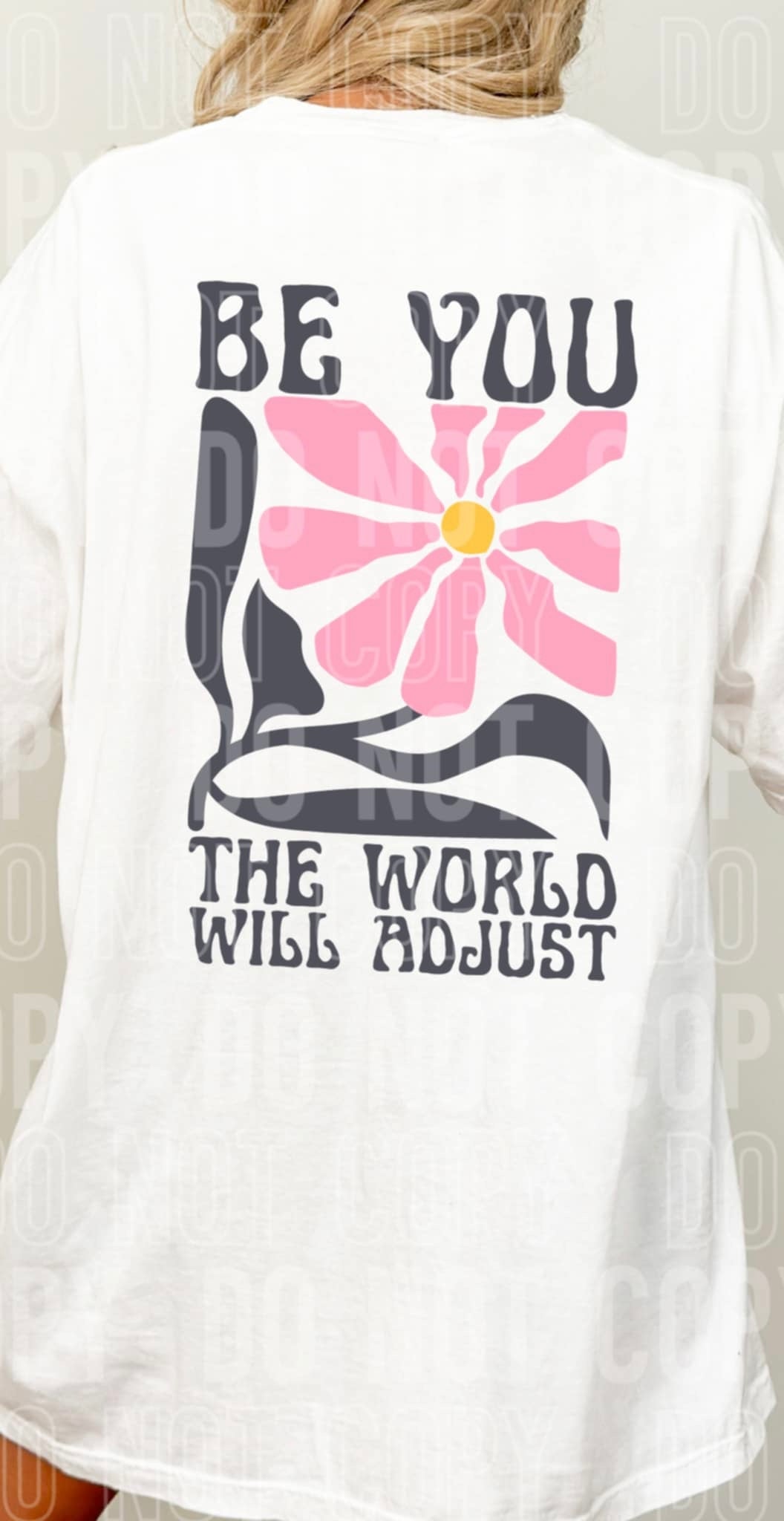 Be you the world will adjust (SBB) 92028 DTF transfer