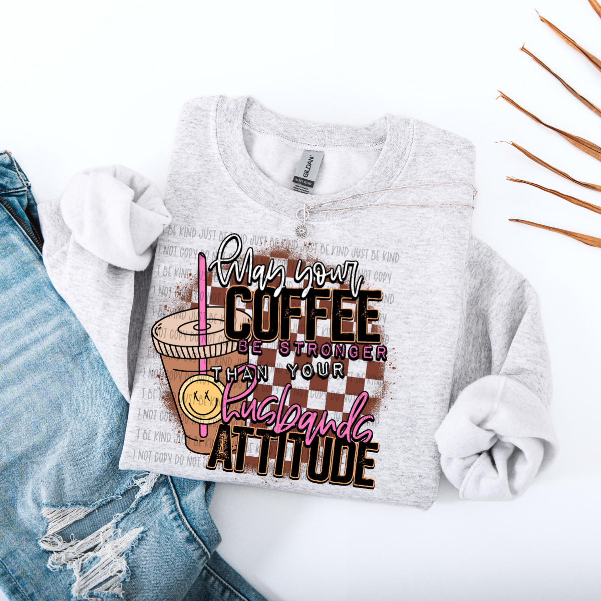 May Your Coffee Be Stronger Than Your Husbands Attitude (Kayndi) 83284  DTF Transfer
