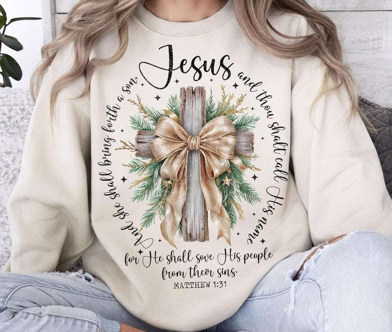 She shall bring forth a son, Jesus and they shall call his name cross 73815 DTF transfer