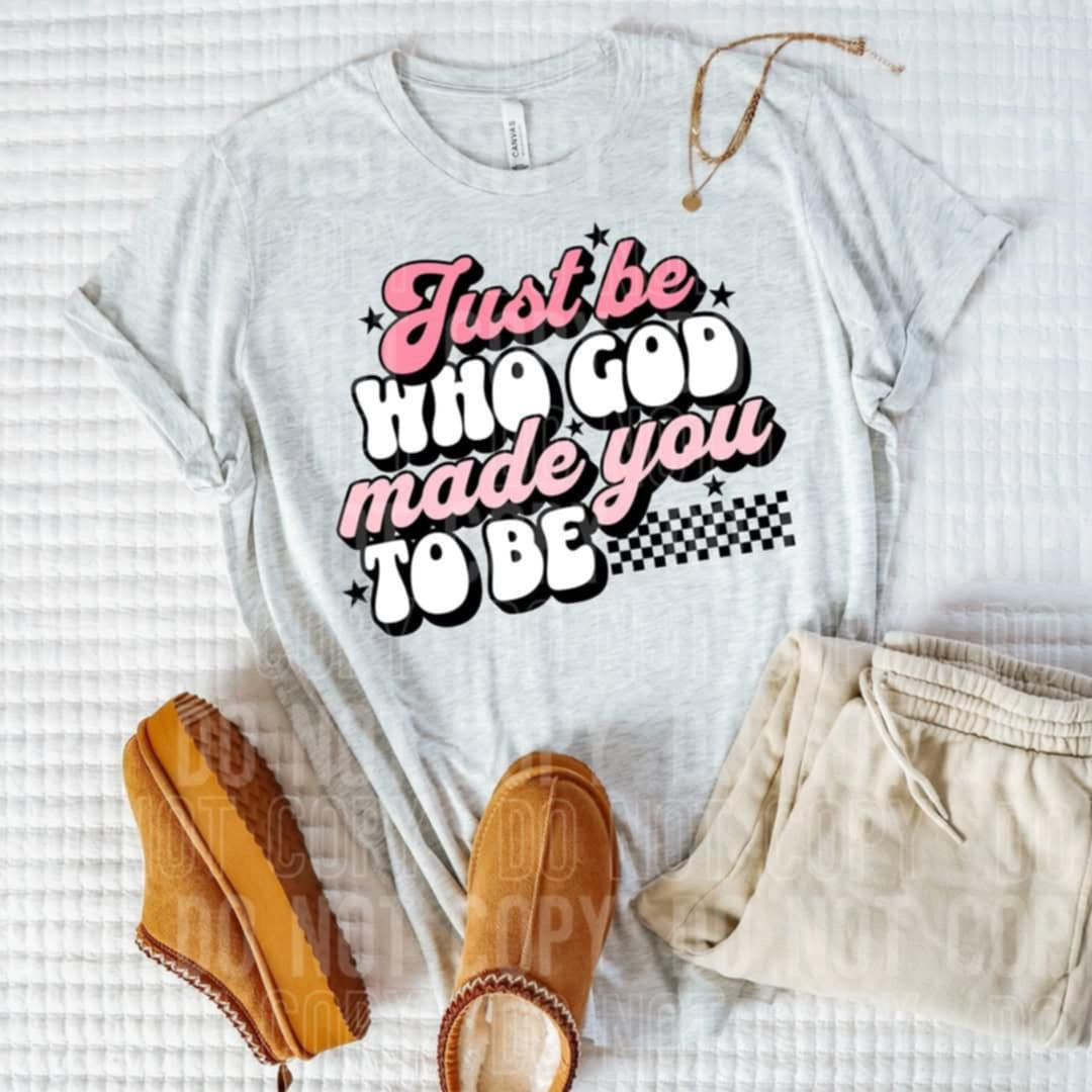 Just be who god made you to be (SBB) 90172 DTF transfer