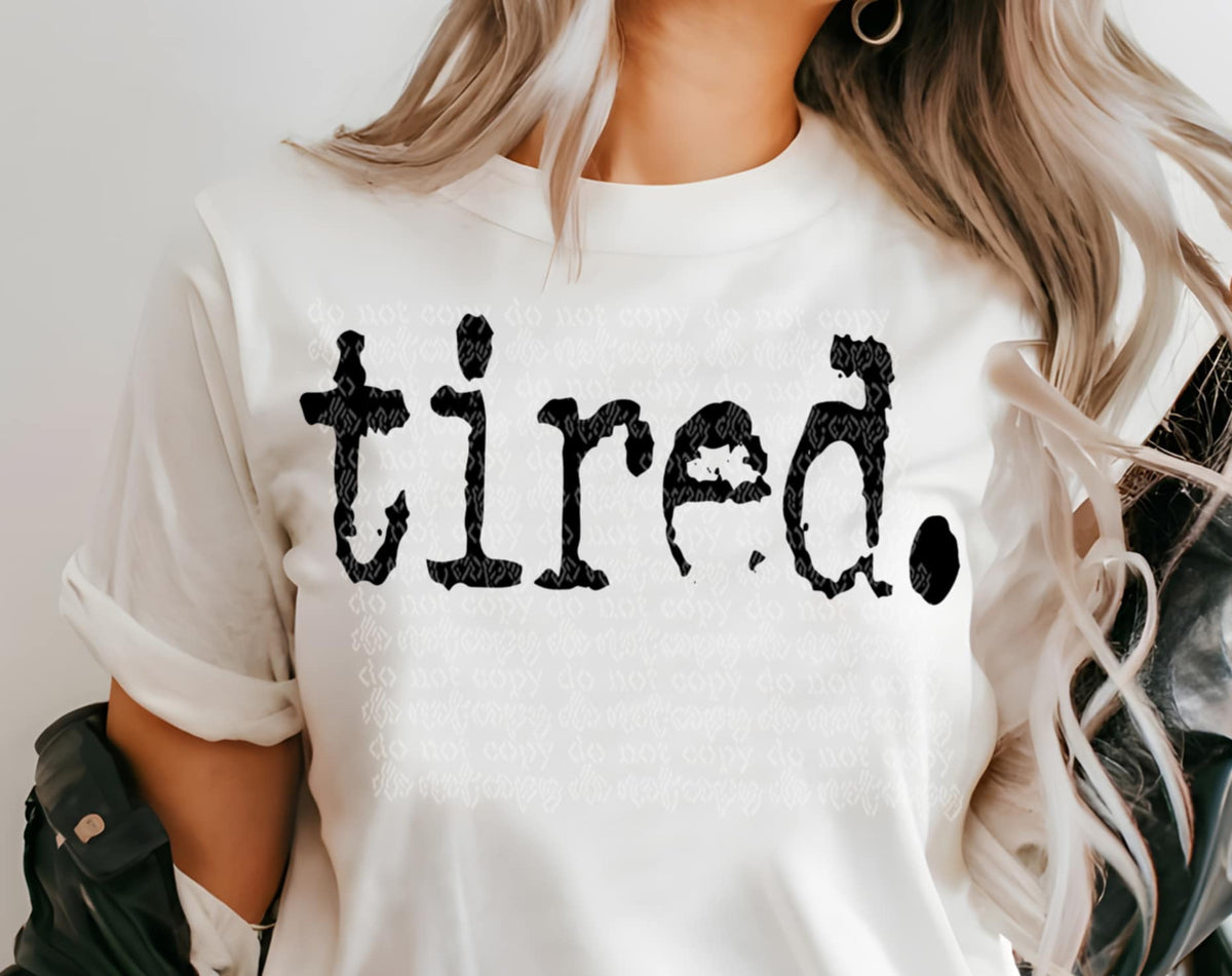 Tired. (TTD) 87956 DTF transfer