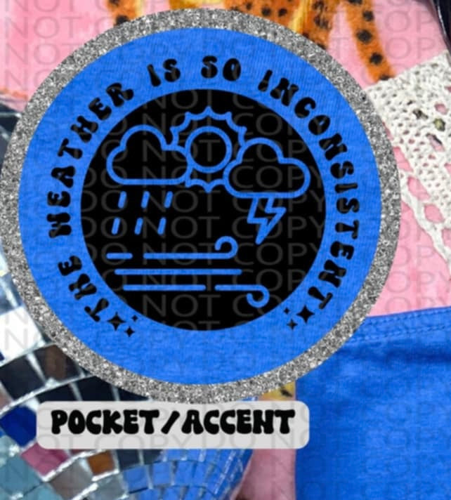 The weather is so inconsistent BLACK pocket (HW) 87296 DTF transfer