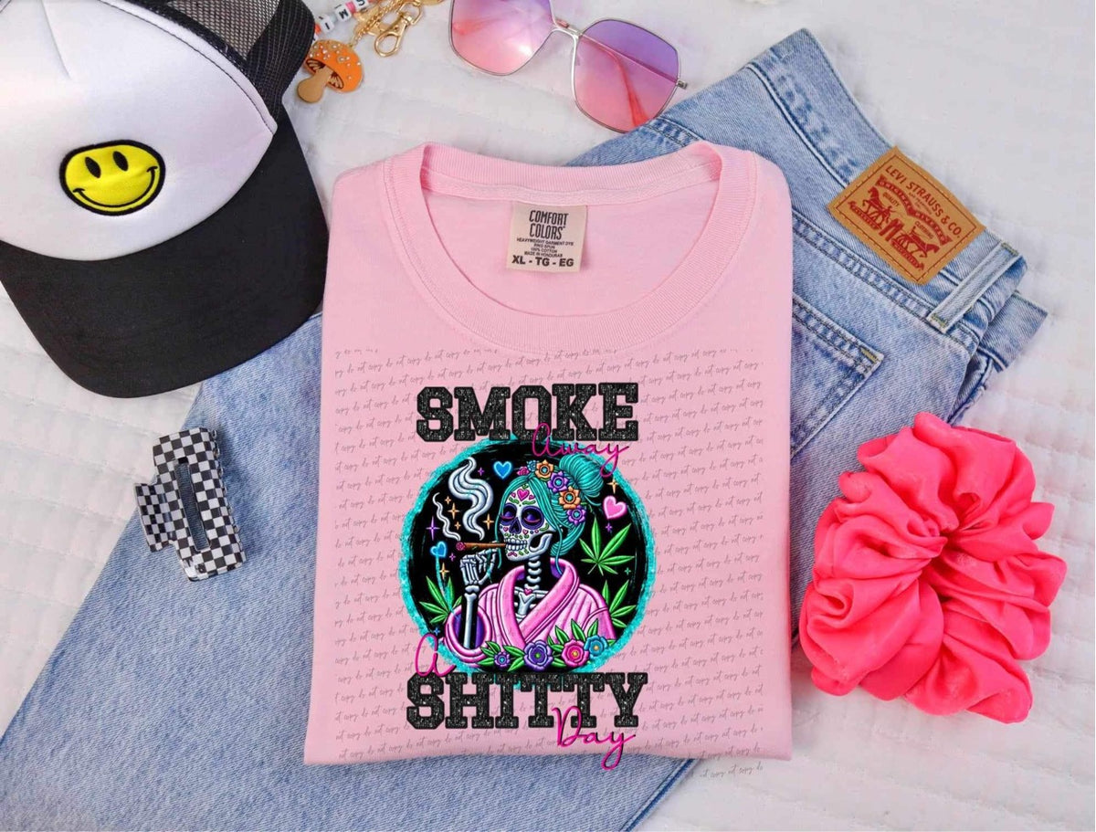 Smoke away a shitty day DTF transfer 13840