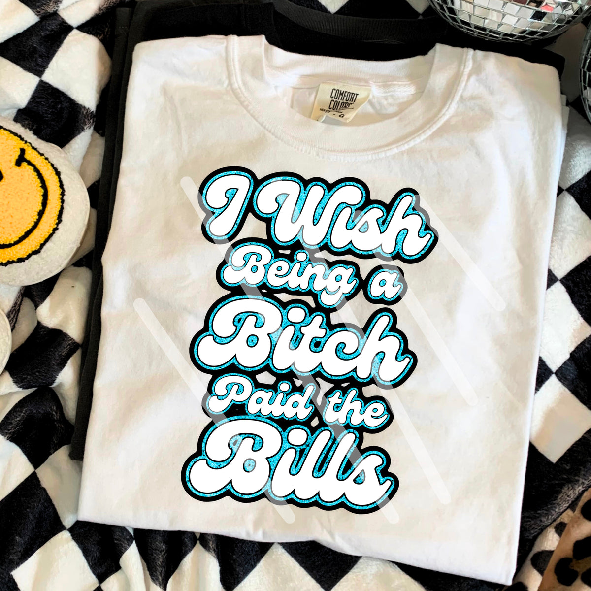I wish being a bitch paid the bills blue and white 110591 DTF transfer