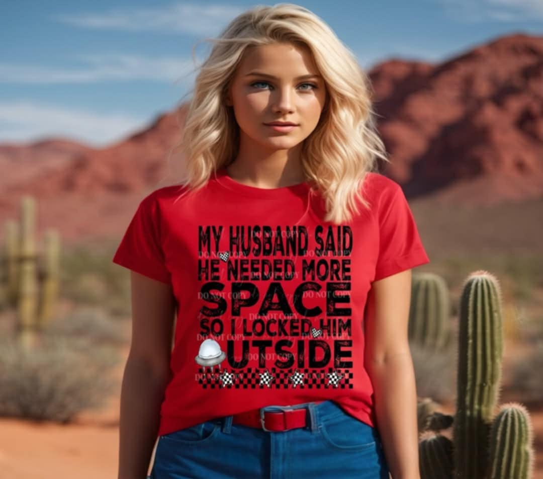 My husband said he needed more space so I locked him outside (Linda) 99692 DTF transfer