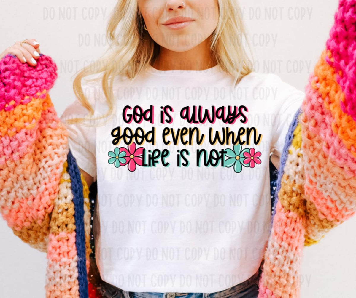 God is always good even when life is not (canvista) 91880 DTF transfer