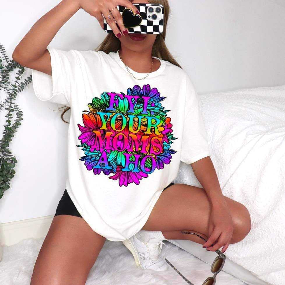 FYI. Your moms a ho (LYTTLE) 67837 DTF transfer