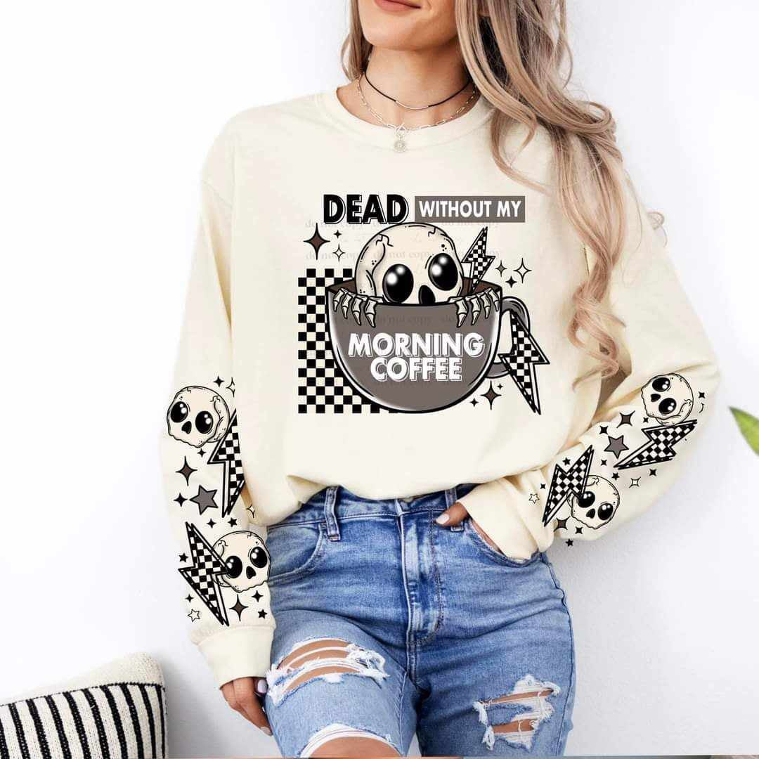 Dead without morning coffee FRONT ONLY (CSC) 65594 DTF transfer
