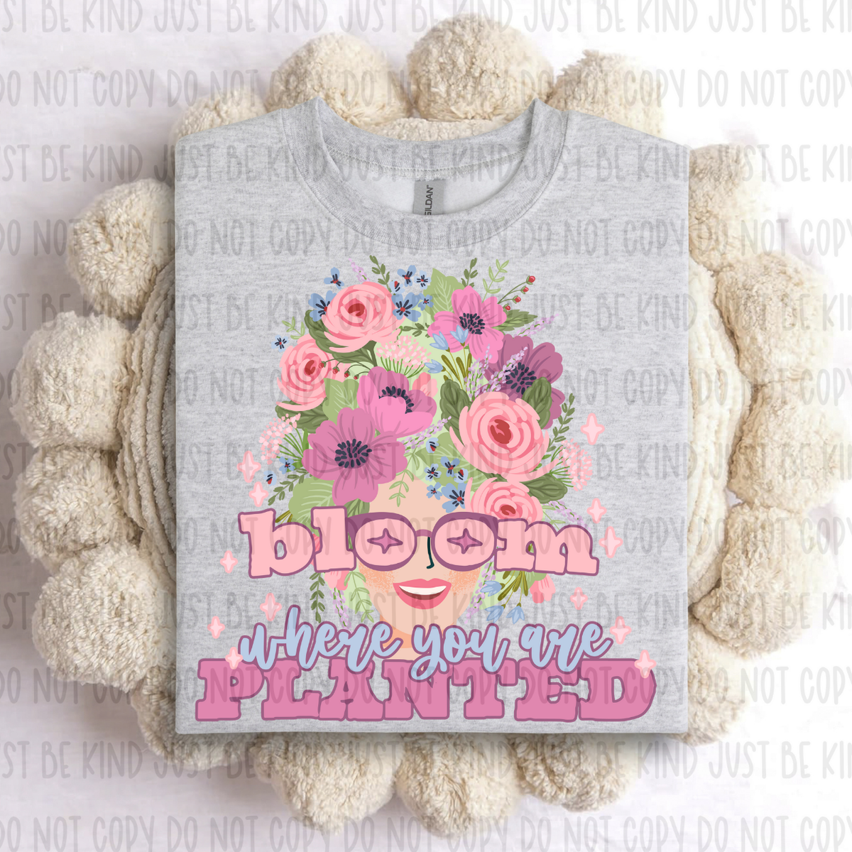 Bloom Where You Are Planted (Kayndi) 72695 DTF Transfer