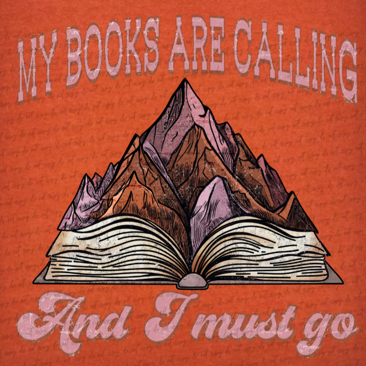 My Books Are Calling And I Must Go (BACK ONLY) 68389 DTF Transfer